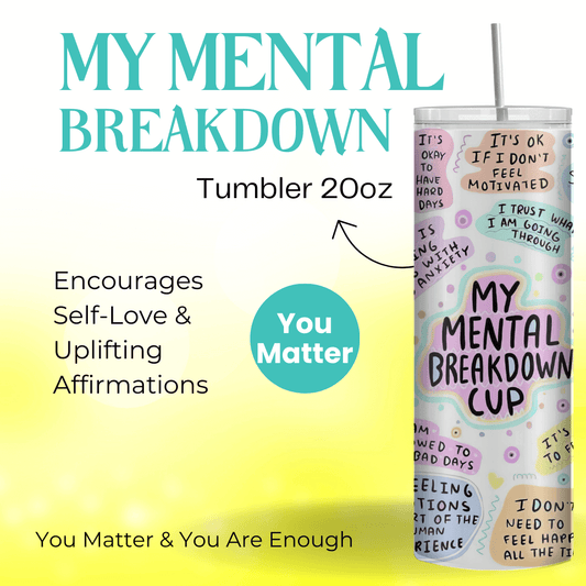 My Mental Breakdown Cup With Straw & Lid - 20oz Tumbler