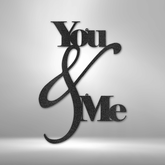 You and Me Quote - Steel Sign -  Metal Wall Art Quote - Steel Wall Quote Art