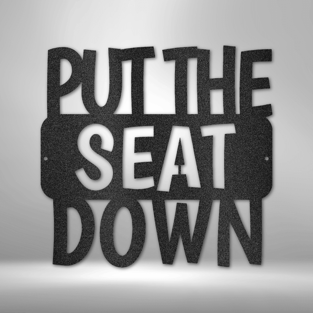 Put the Seat Down Quote - Steel Sign - Metal Wall Art Quote - Steel Wall Quote Art
