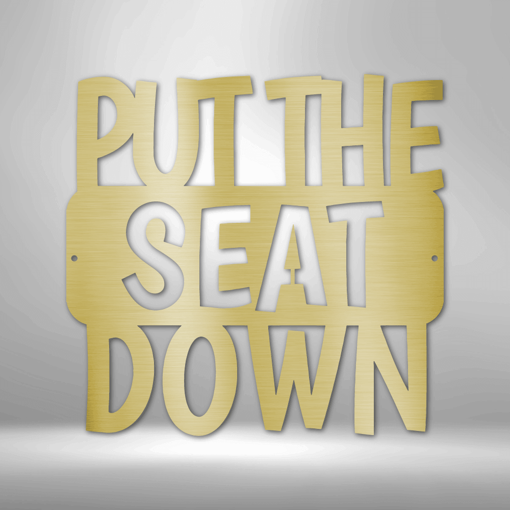 Put the Seat Down Quote - Steel Sign - Metal Wall Art Quote - Steel Wall Quote Art