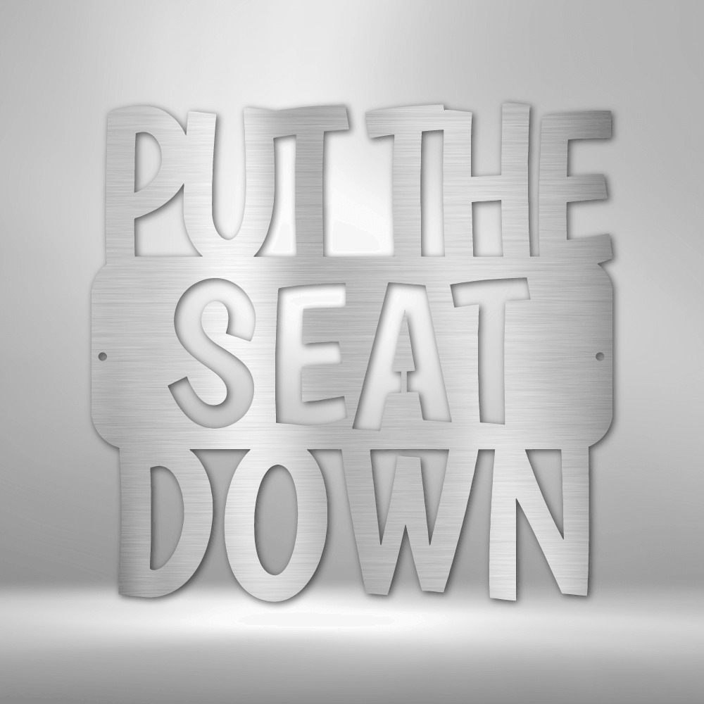 Put the Seat Down Quote - Steel Sign - Metal Wall Art Quote - Steel Wall Quote Art