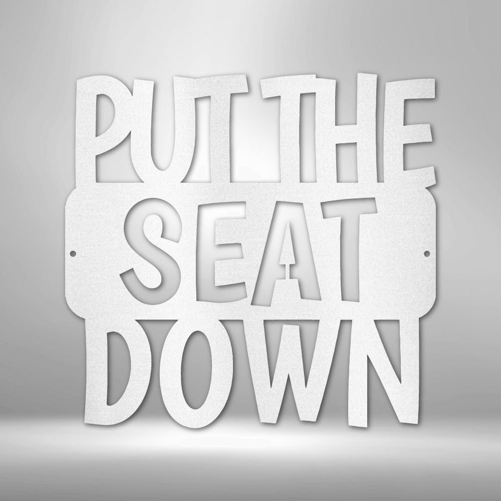 Put the Seat Down Quote - Steel Sign - Metal Wall Art Quote - Steel Wall Quote Art