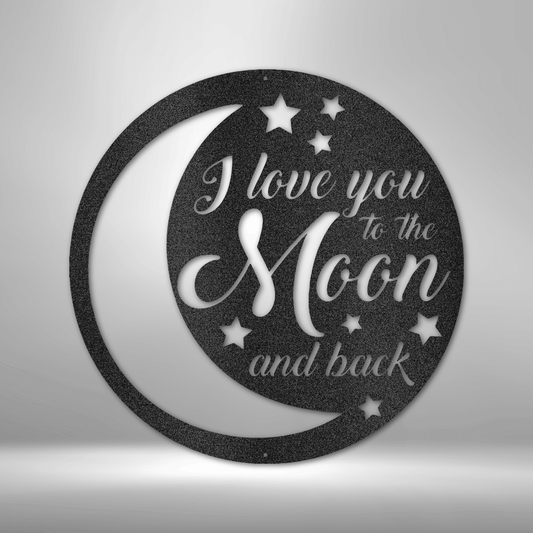 To the Moon and Back - Steel Sign -  Metal Wall Art Quote - Steel Wall Quote Art