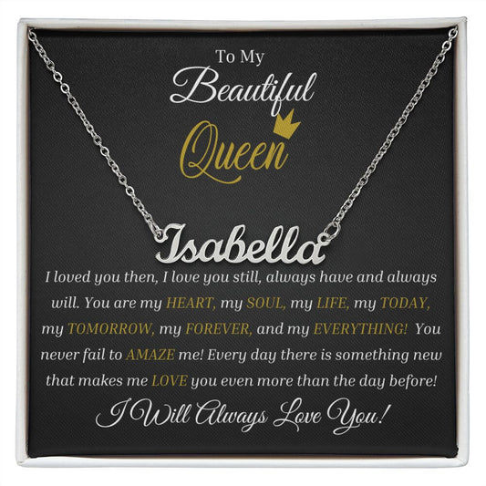 To My Beautiful Queen Custom Name Necklace Gift, You Are My Forever & My Everything