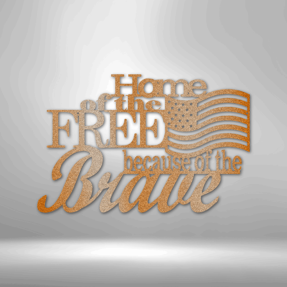 Home of the Free - Steel Sign - Metal Wall Art Sign Home Of The Free Because Of The Brave