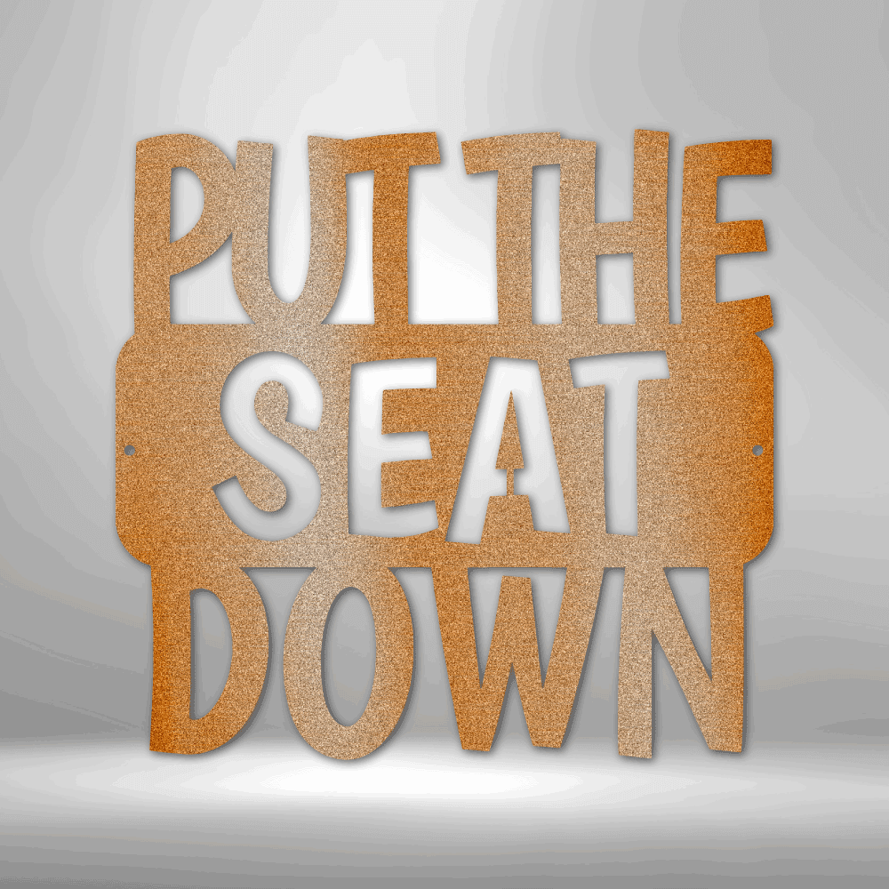 Put the Seat Down Quote - Steel Sign -  Metal Wall Art Quote - Steel Wall Quote Art