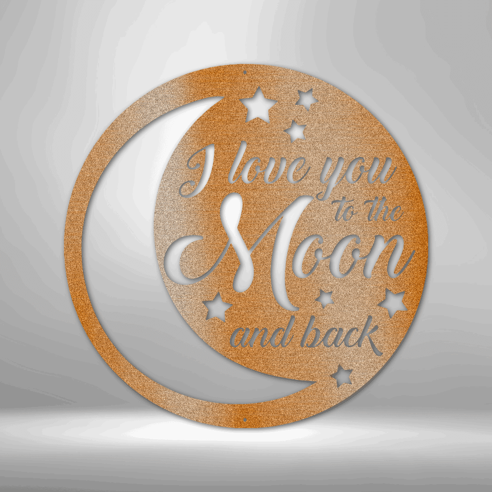 To the Moon and Back - Steel Sign -  Metal Wall Art Quote - Steel Wall Quote Art