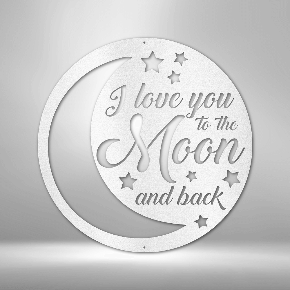 To the Moon and Back - Steel Sign -  Metal Wall Art Quote - Steel Wall Quote Art